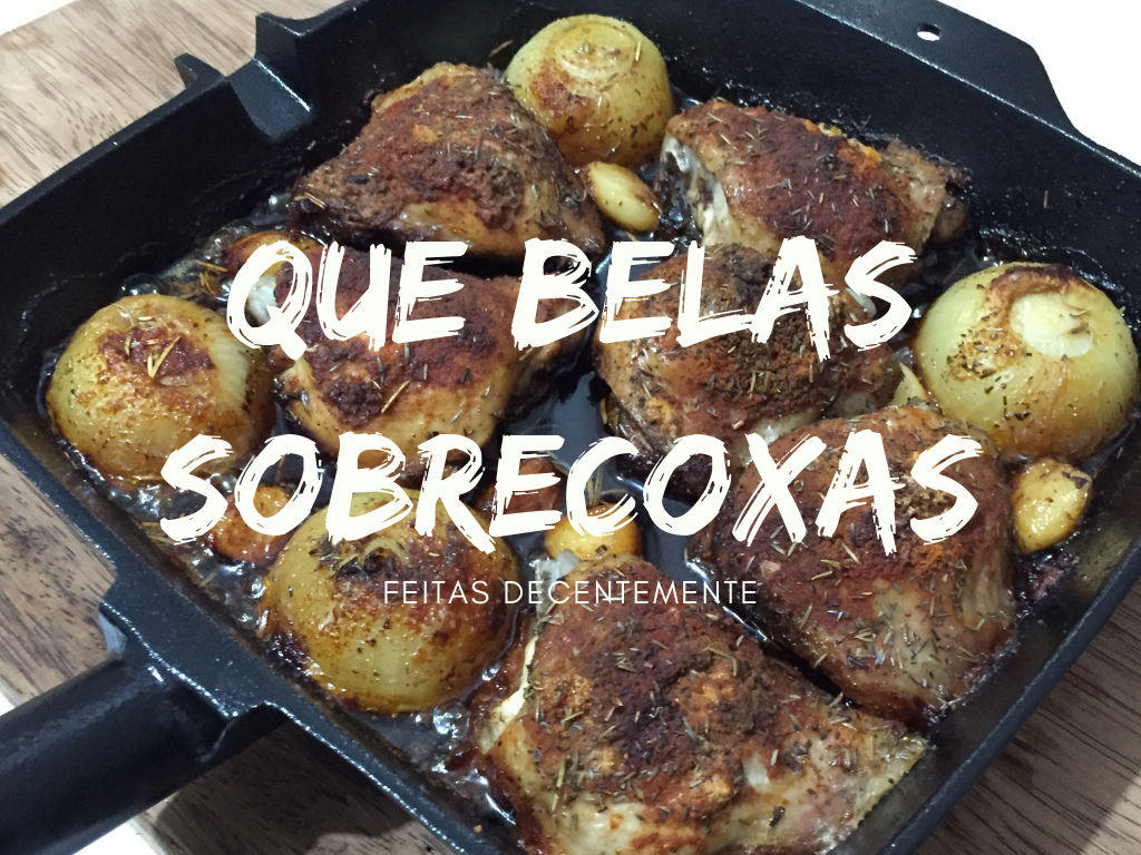 Como Fazer as Melhores Sobrecoxas